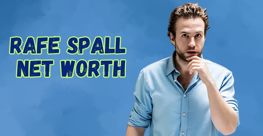 Rafe Spall’s Net Worth: A Comprehensive Overview Of His Age, Education, Career, Family, Physical Attributes, And Much More