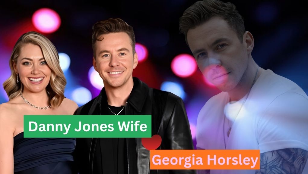 Danny Jones Wife: Career, Public Presence, Net worth, and Role in Supporting the McFly Star’s Music Journey and Family Legacy