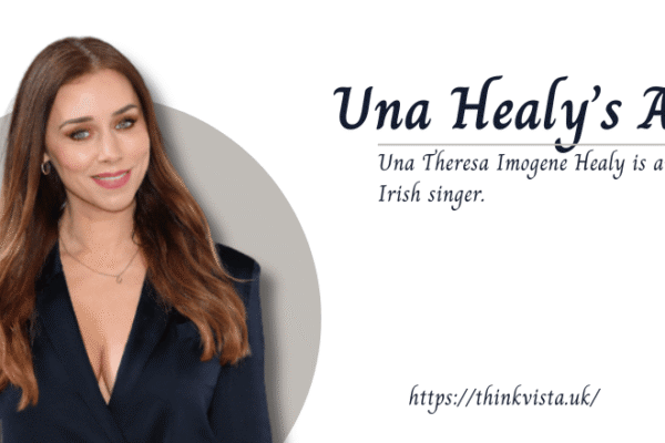 Una Healy Age: A Deep Dive into an Irish Singer’s Career, Family Life, Lifestyle & Legacy, Physical Appearance, Achievements, Financial Status, and More Info