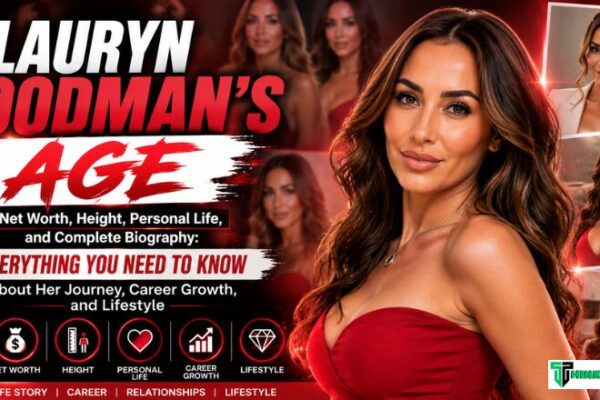 Lauryn Goodman’s Age, Net Worth, Height, Personal Life, and Complete Biography: Everything You Need to Know About Her Journey, Career Growth, and Lifestyle