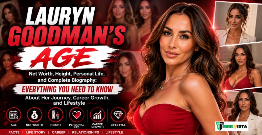 Lauryn Goodman’s Age, Net Worth, Height, Personal Life, and Complete Biography: Everything You Need to Know About Her Journey, Career Growth, and Lifestyle